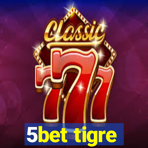 5bet tigre